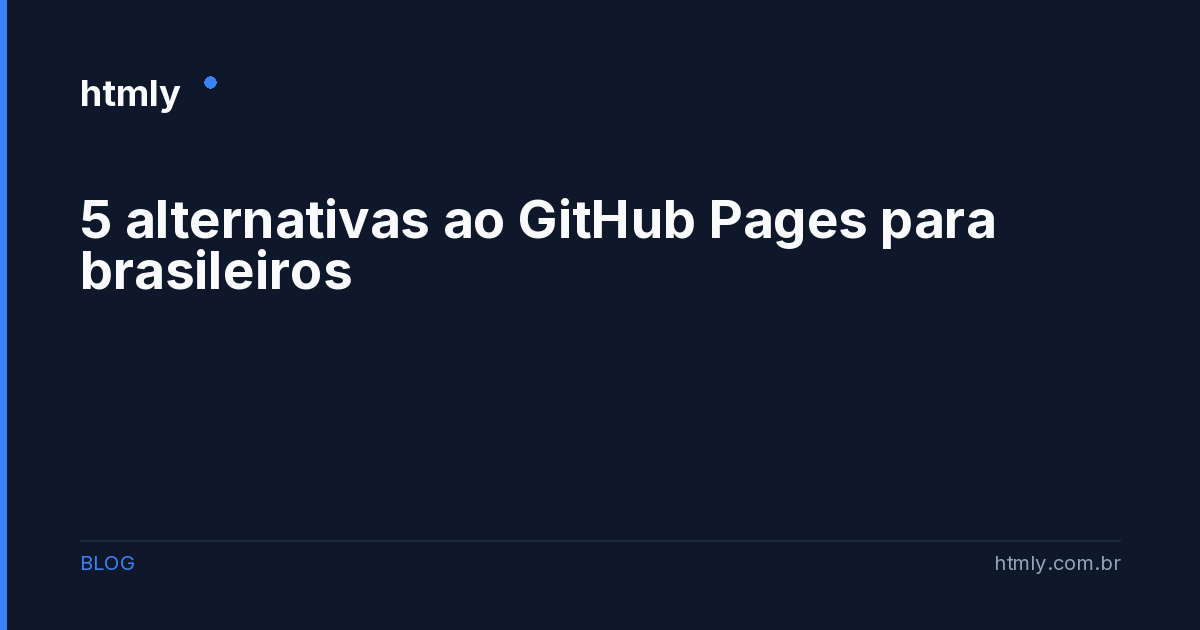 5 alternativas ao GitHub Pages para brasileiros | HTMLy